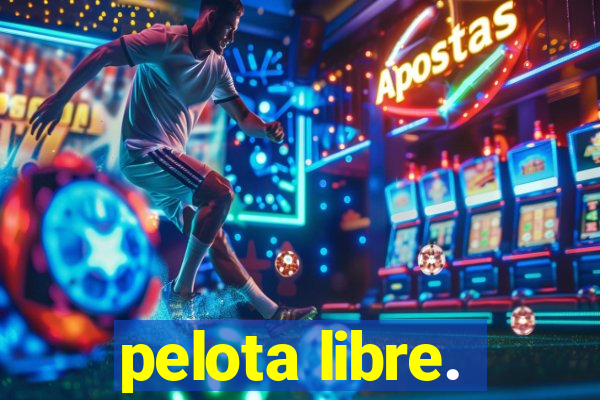 pelota libre.